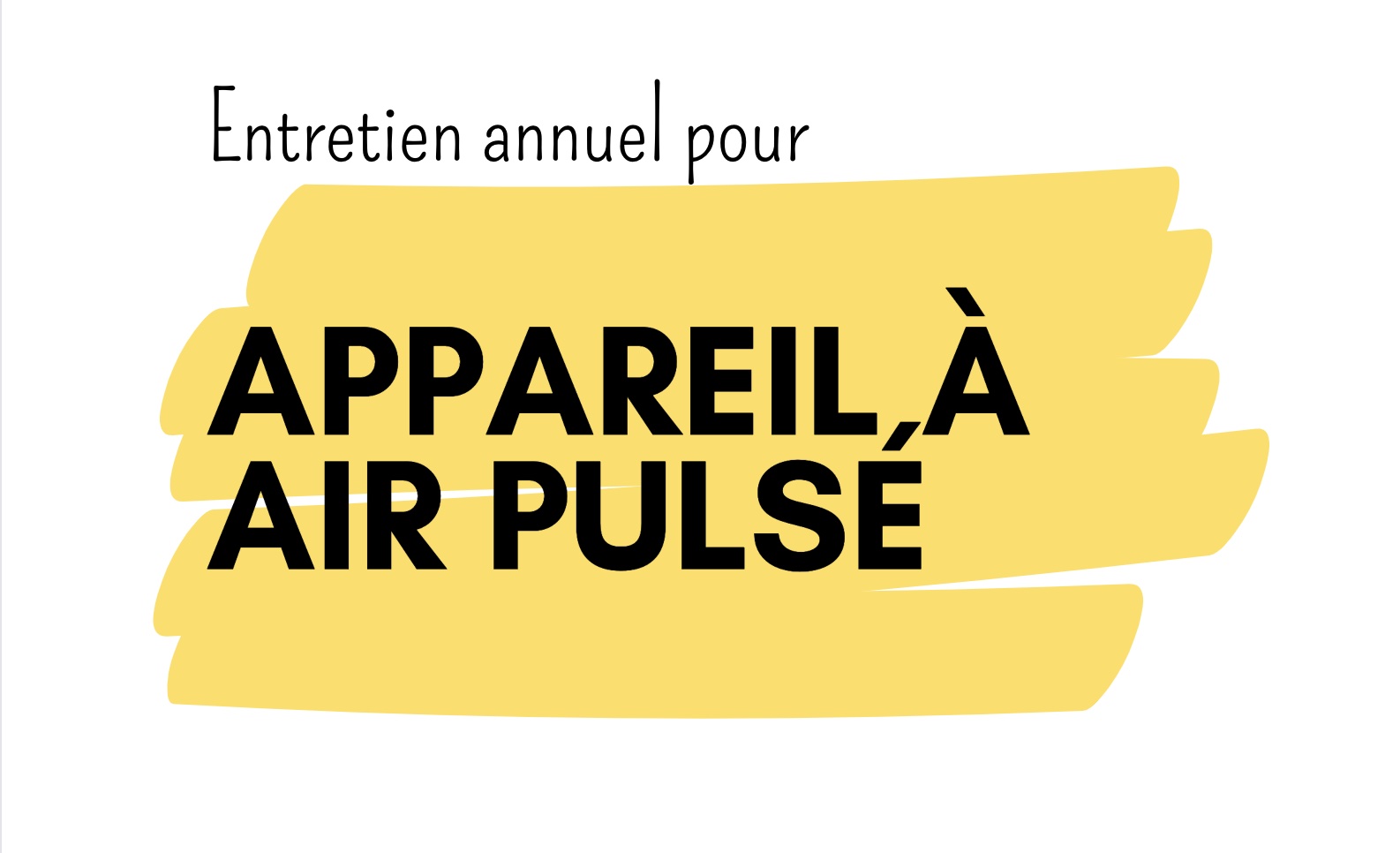 ENTRETIEN ANNUEL - APPAREIL À AIR PULSÉ