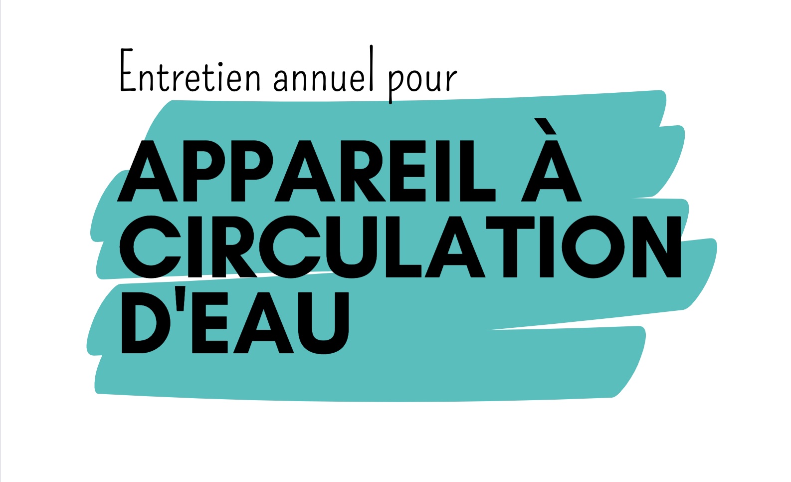 ENTRETIEN ANNUEL - APPAREIL À CIRCULATION D'EAU